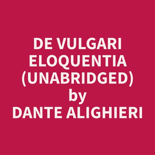 Couverture audiobook de De Vulgari Eloquentia (Unabridged), de Dante  Alighieri