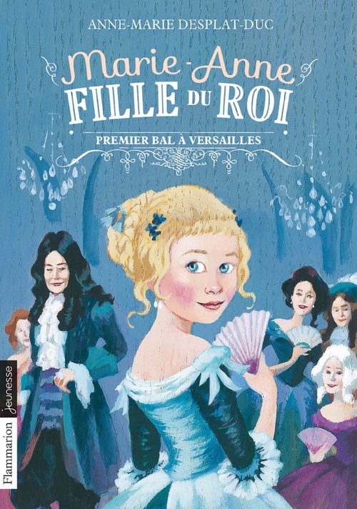 Couverture ebook de Marie-Anne, fille du roi (Tome 1) - Premier bal à Versailles, de Anne-Marie Desplat-Duc