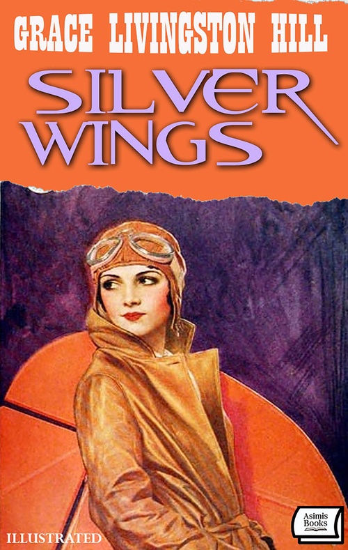 Couverture ebook de Silver Wings. Illustrated, de Grace Livingston Hill