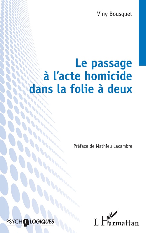 ebook cover of Le passage à l´acte homicide dans la folie à deux, by Viny Bousquet
