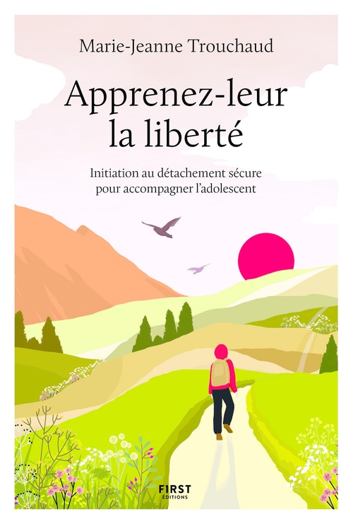 ebook cover of Apprenez-leur la liberté - Initiation au détachement sécure pour accompagner l'adolescent, by Marie-Jeanne Trouchaud
