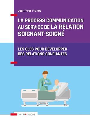 Couverture ebook de La Process Communication au service de la relation soignant-soigné, de Jean-yves Frenot