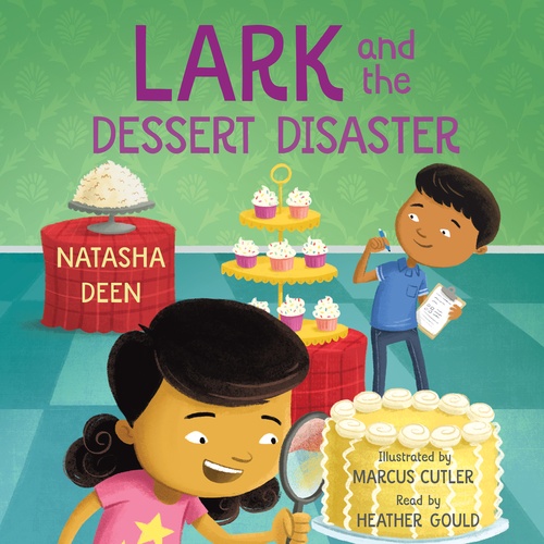 audiobook cover of Lark and the Dessert Disaster, by Natasha Deen