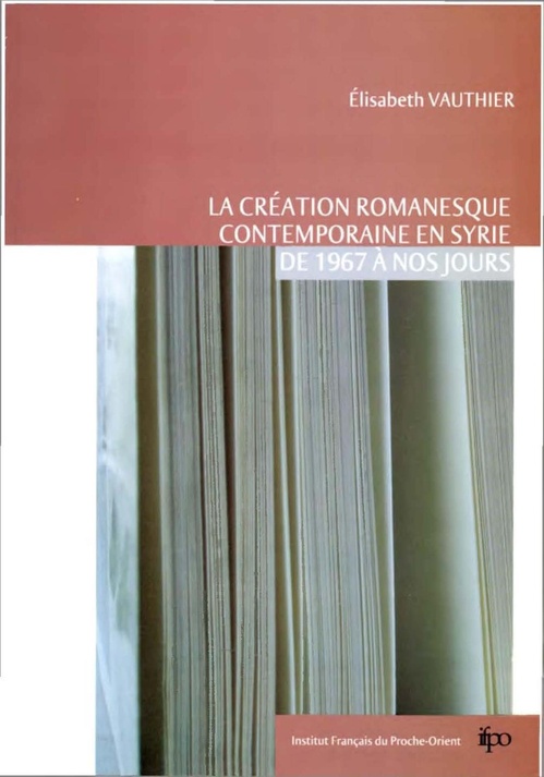 Couverture ebook de La création romanesque contemporaine en Syrie de 1967 à nos jours, de Elisabeth Vautier