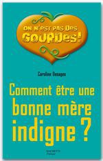 Couverture ebook de Comment être une bonne mère indigne ?, de Caroline Desages