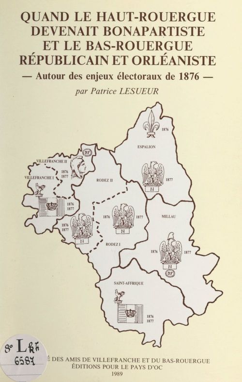 Couverture ebook de Quand le Haut-Rouergue devenait bonapartiste et le Bas-Rouergue républicain et orléaniste, de Patrice Lesueur