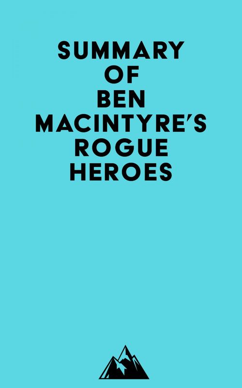 Couverture ebook de Summary of Ben Macintyre's Rogue Heroes, de Everest Media