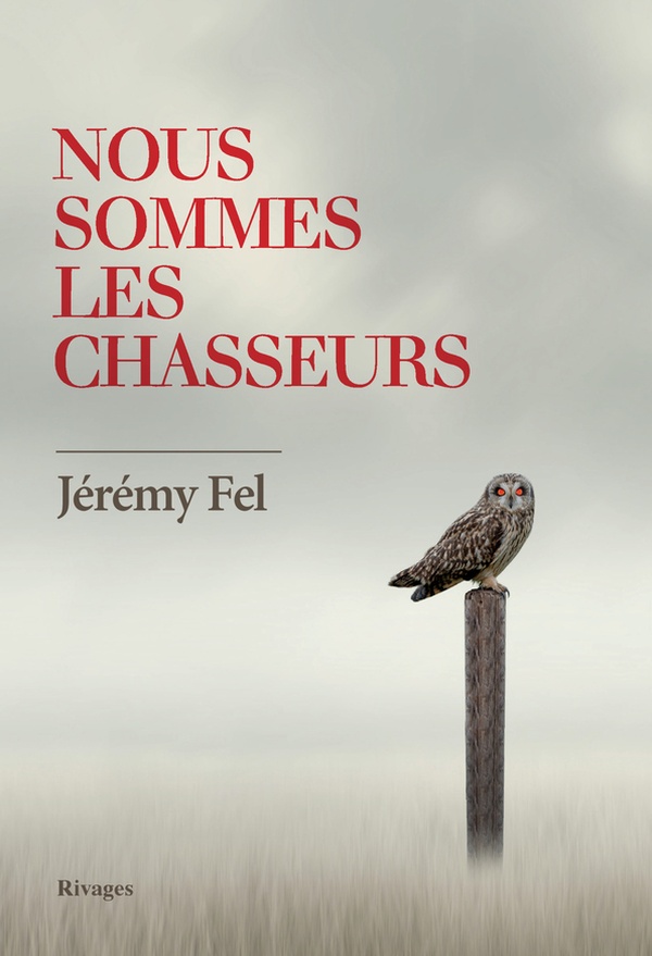 Couverture ebook de Nous sommes les chasseurs, de Jérémy Fel