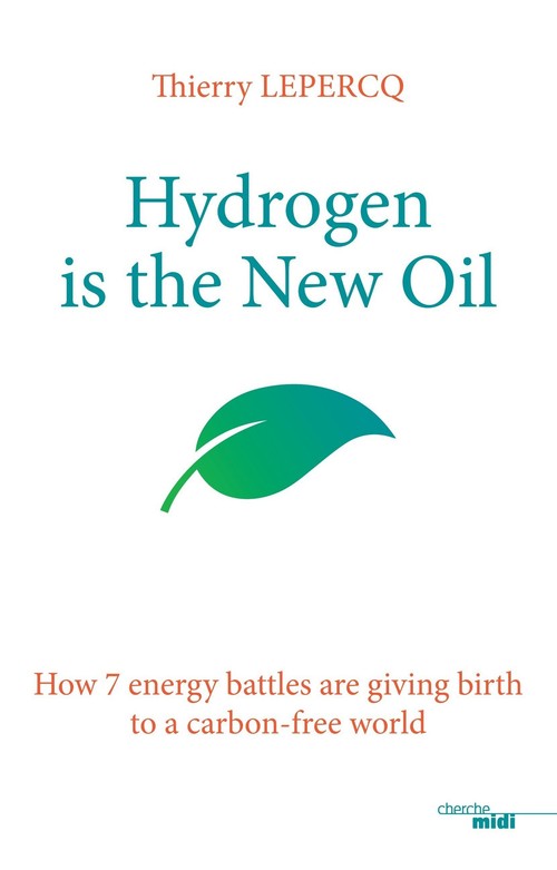 ebook cover of Hydrogen is the New Oil - How 7 energy battles are giving birth to a carbon-free world, by Thierry Lepercq