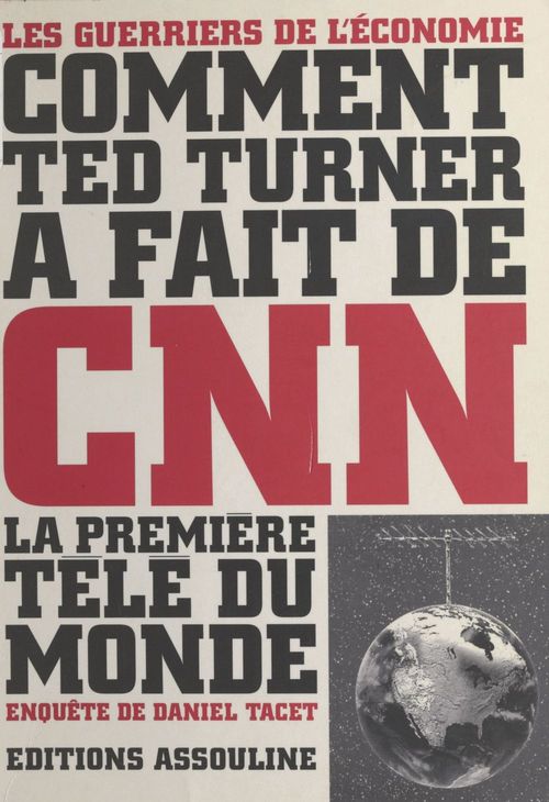 ebook cover of Comment Ted Turner a fait de CNN la première télé du monde, by Daniel Tacet