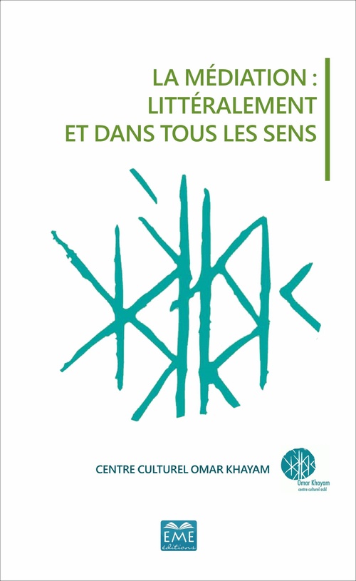 Couverture ebook de MEDIATION LITTERALEMENT ET DANS TOUS LES SENS (LA), de Centre Culturel Omar Khayam