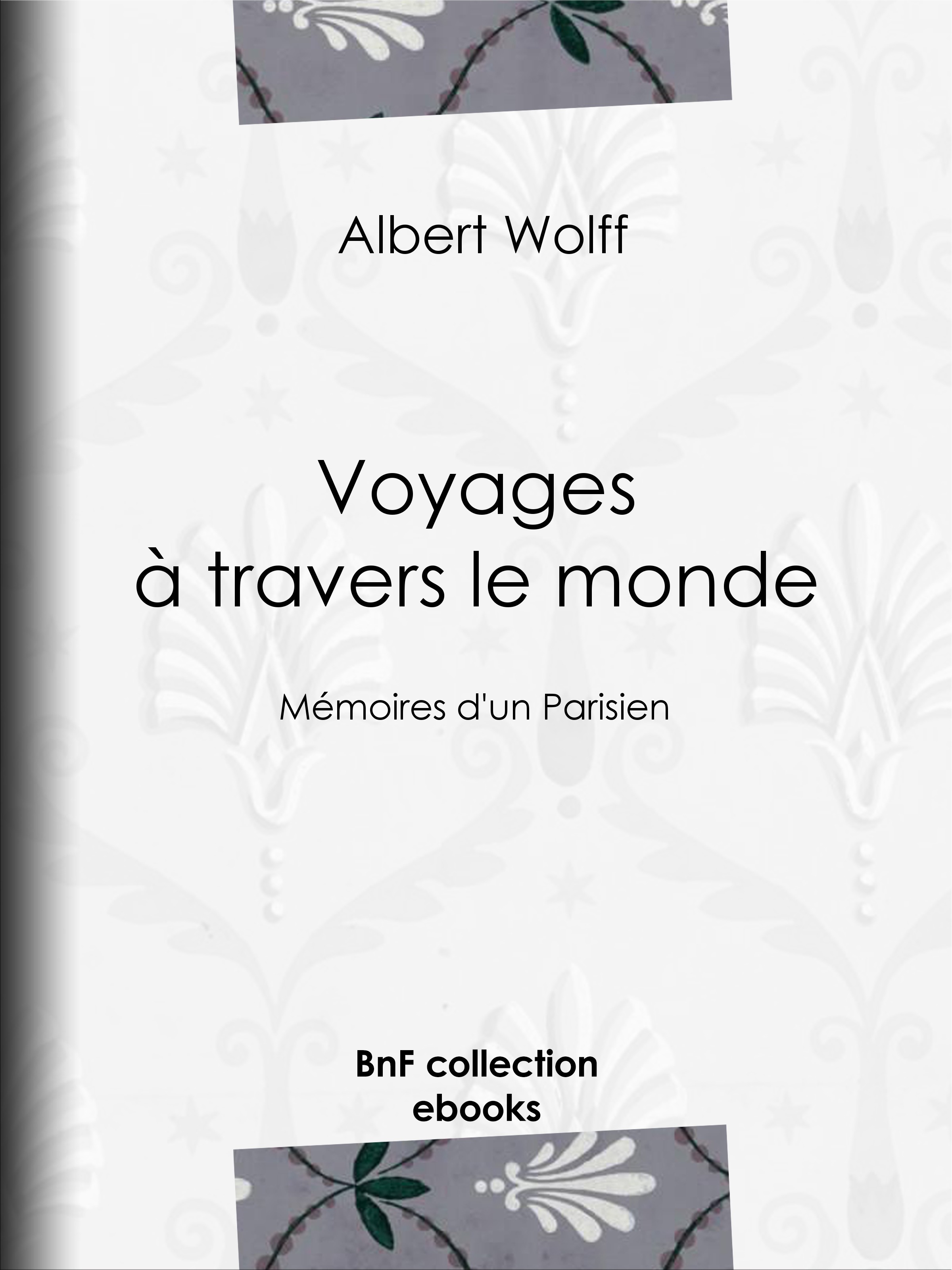 Couverture ebook de Voyages à travers le monde, de Albert Wolff