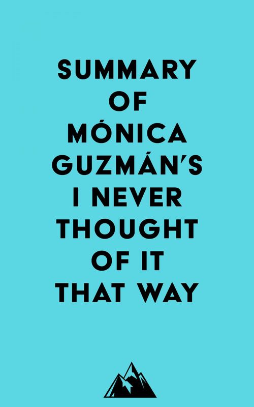 ebook cover of Summary of Mónica Guzmán's I Never Thought of It That Way, by Everest Media