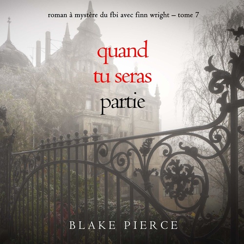 audiobook cover of Quand tu seras partie (Roman à mystère du FBI avec Finn Wright - Tome 7), by Blake Pierce