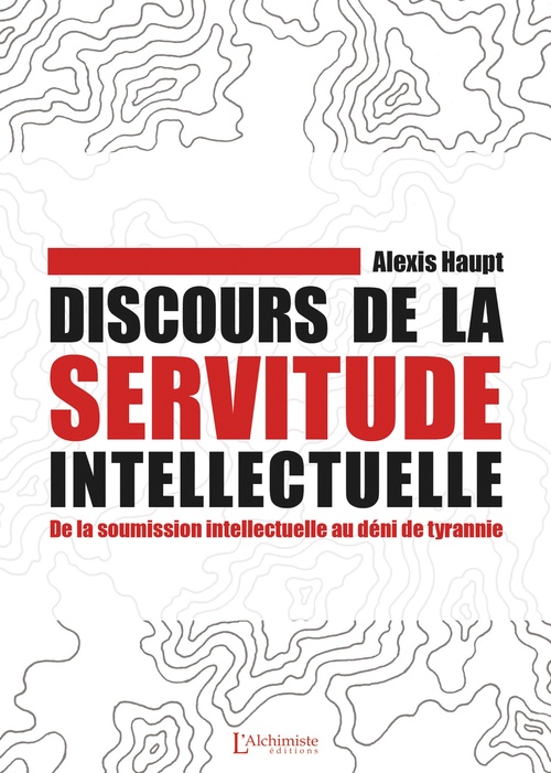 ebook cover of Discours de la servitude intellectuelle - De la soumission intellectuelle au déni de tyrannie, by Alexis Haupt