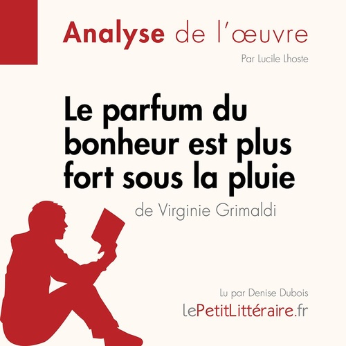 Couverture audiobook de Le parfum du bonheur est plus fort sous la pluie de Virginie Grimaldi (Analyse de l'oeuvre), de Lucile Lhoste, Lepetitlitteraire