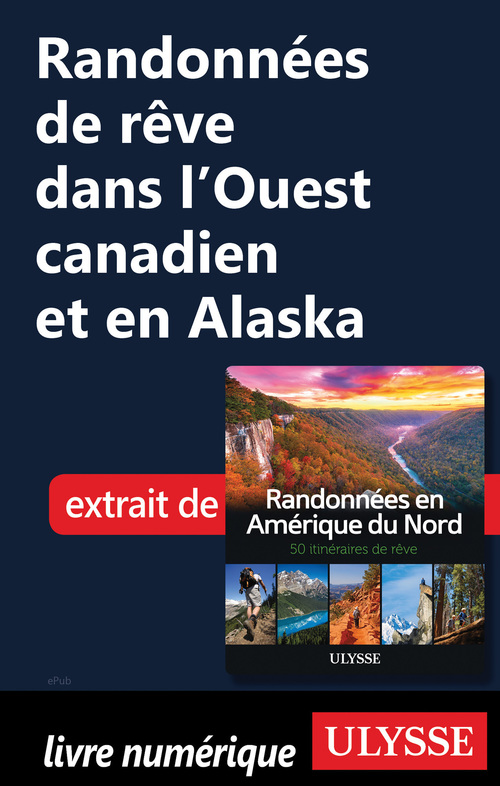 Couverture ebook de Randonnées de rêve dans l'Ouest canadien et en Alaska, de Collectif