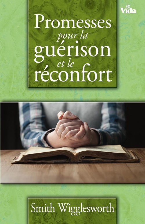 Couverture ebook de Promesses pour la guérison et le réconfort, de Smith Wigglesworth