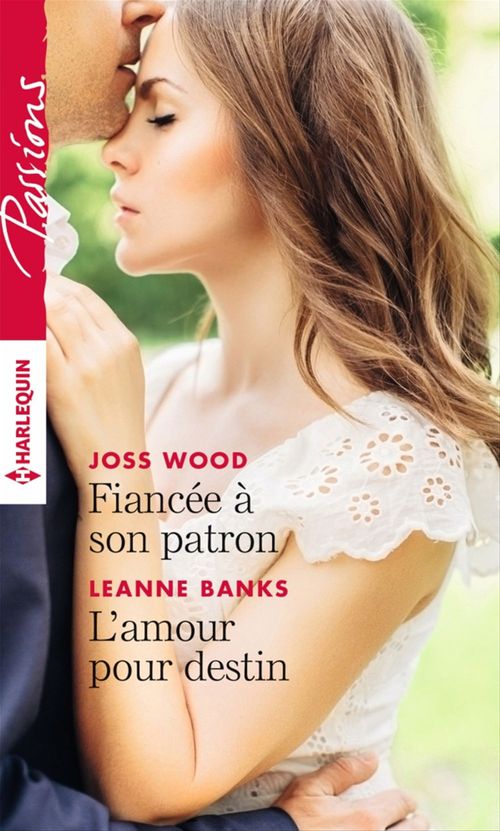 ebook cover of Fiancée à son patron - L'amour pour destin, by Leanne Banks, Joss Wood