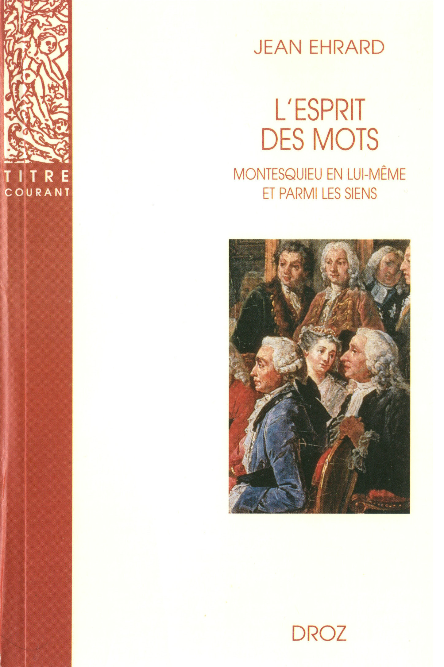 Couverture ebook de L´esprit des mots : Montesquieu en lui-même et parmi les siens, de Jean Ehrard