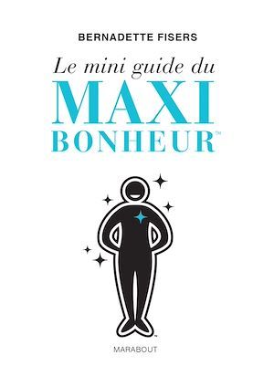 Couverture ebook de Le mini guide du maxi bonheur, de Bernadette Fisers