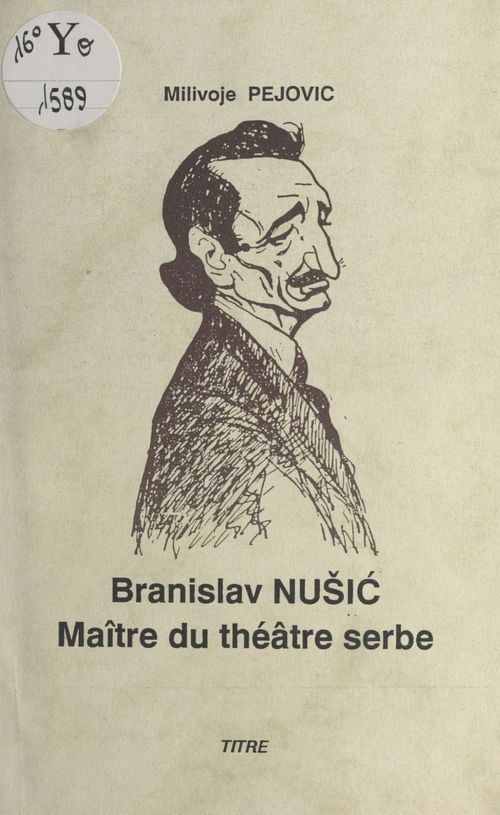Couverture ebook de Branislav Nusi´c : maître du théâtre serbe, de Milivoje Pejovic