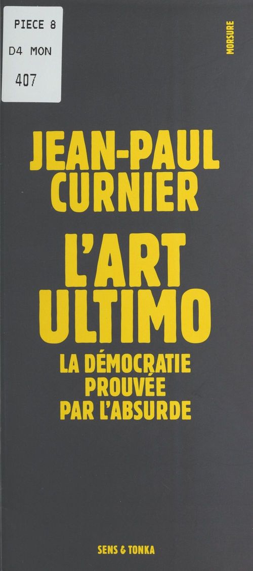ebook cover of L'Art ultimo : La Démocratie prouvée par l'absurde, by Jean-Paul Curnier