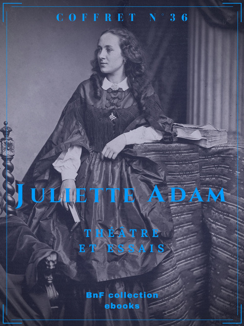 Couverture ebook de Coffret Juliette Adam, de Juliette Adam