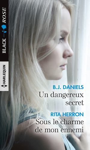 ebook cover of Un dangereux secret - Sous le charme de mon ennemi, by B. J. Daniels, Rita Herron