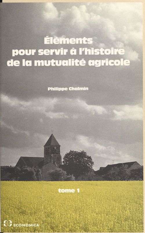 Couverture ebook de Éléments pour servir à l'histoire de la mutualité agricole (1) : Des origines à 1940, de Philippe Chalmin