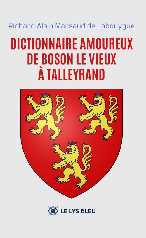 ebook cover of Dictionnaire amoureux De Boson le Vieux à Talleyrand, by Richard Alain Marsaud De Labouygue