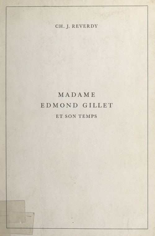 Couverture ebook de Madame Edmond Gillet et son temps (1884-1965), de Ch. J. Reverdy