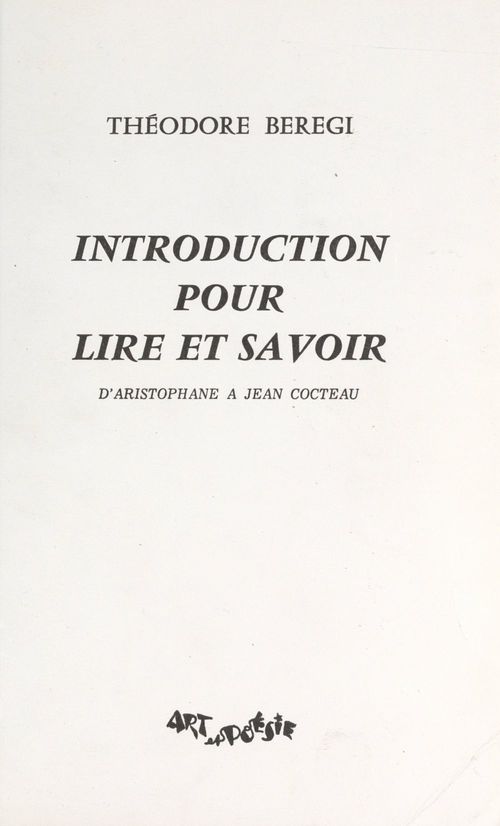 Couverture ebook de Introduction pour lire et savoir : d'Aristophane à Cocteau, de Theodore Beregi