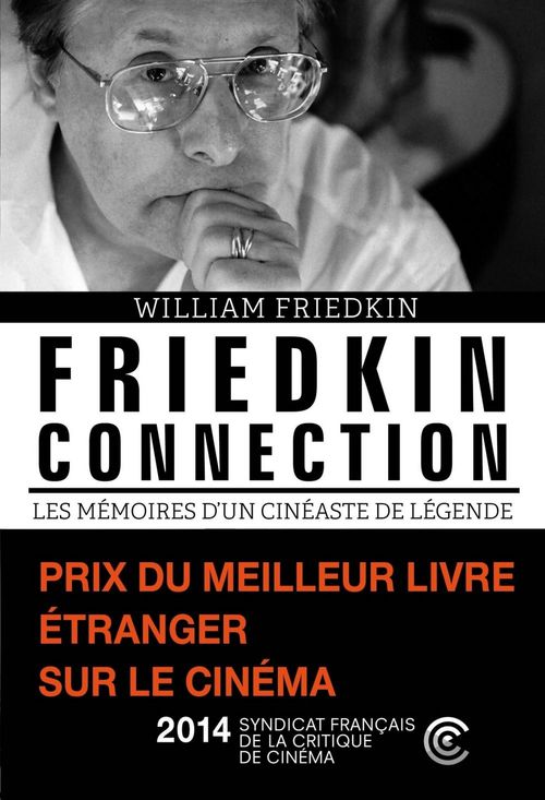 Couverture ebook de Friedkin connection. Les Mémoires d'un cinéaste de légende, de William Friedkin, Florent Loulendo