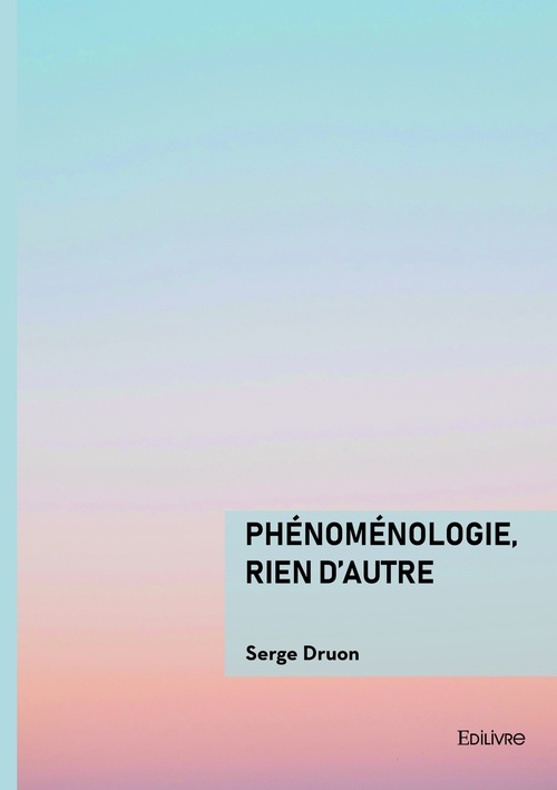 Couverture ebook de Phénoménologie, rien d'autre, de Serge Druon