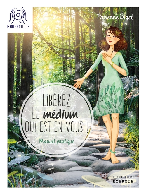 ebook cover of Libérez le médium qui est en vous ! - Manuel pratique pour écouter votre intuition, mieux communique, by Fabienne Bizet