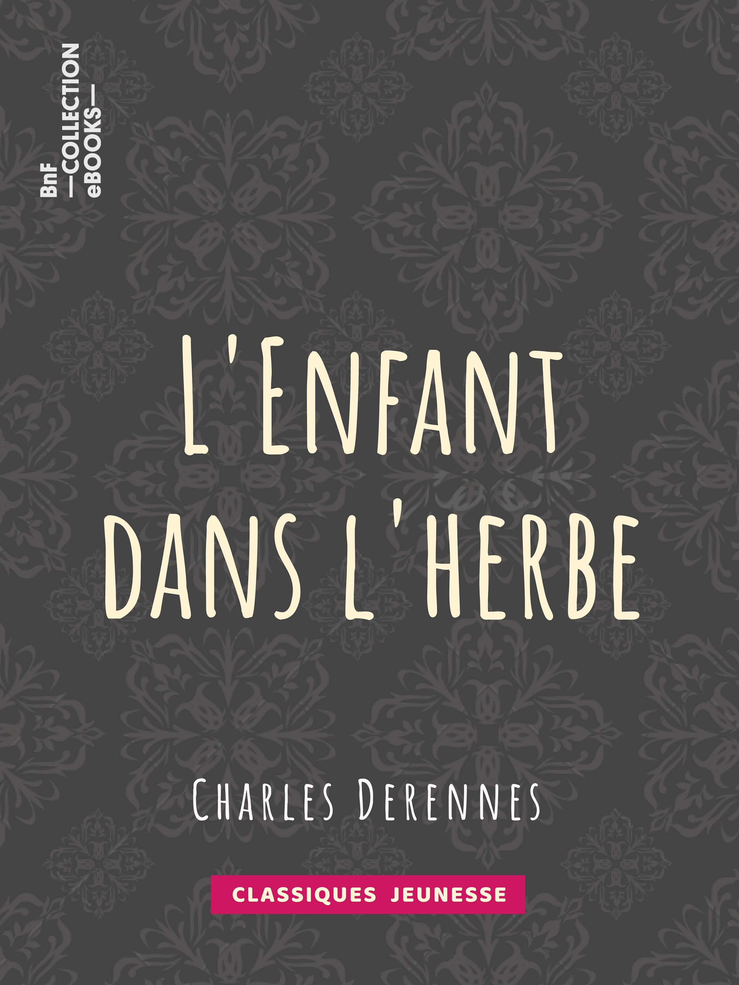 Couverture ebook de L'Enfant dans l'herbe, de Charles Dérennes