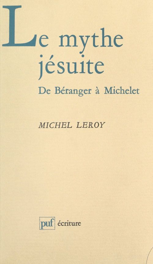 Couverture ebook de Le mythe jésuite : de Béranger à Michelet, de Michel Leroy