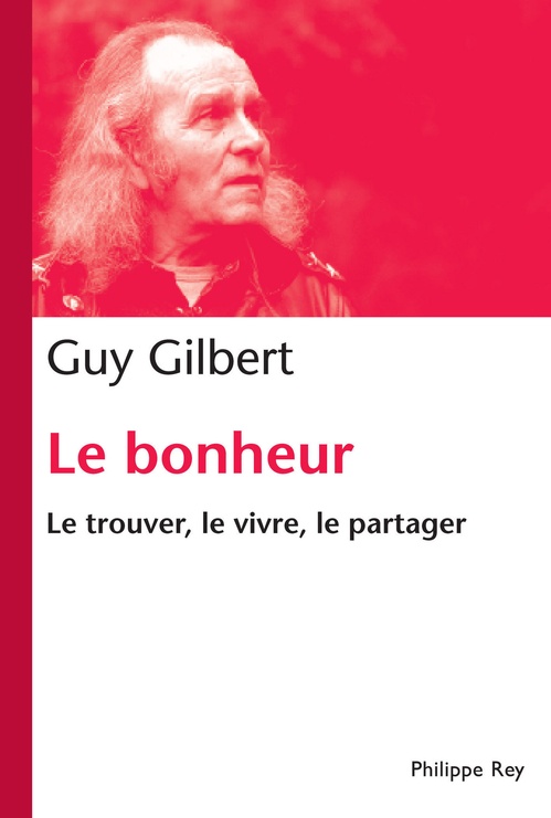 ebook cover of Bonheur. Le trouver, le vivre, le partager, by Guy Gilbert