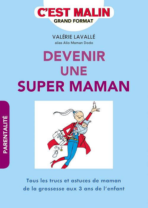 Couverture ebook de Devenir une super maman, c'est malin, de Valérie Lavallé