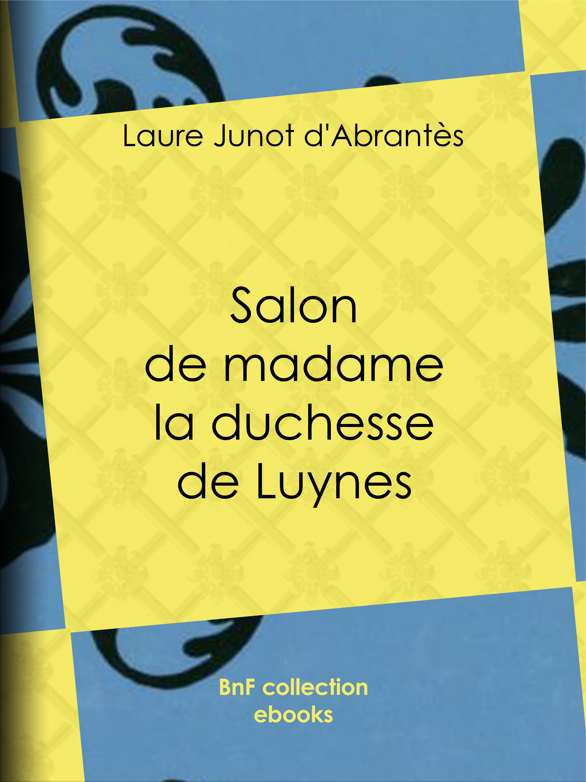 ebook cover of Salon de madame la duchesse de Luynes, by Laure Junot D'Abrantes