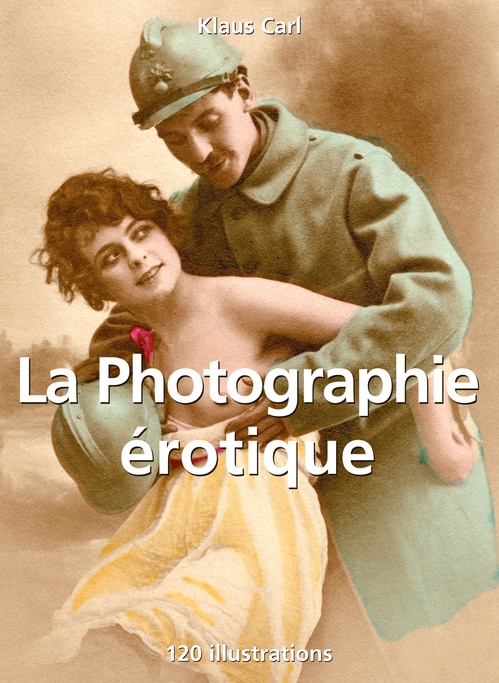 ebook cover of La Photographie érotique 120 illustrations, by Alexandre Dupouy
