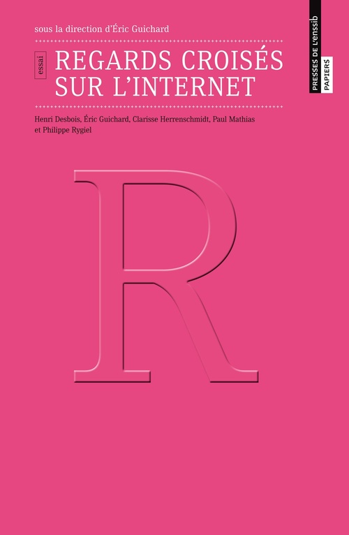 ebook cover of Regards croisés sur l'Internet, by Henri Desbois, Clarisse Herrenschmidt, Paul Mathias, Philippe Rygiel