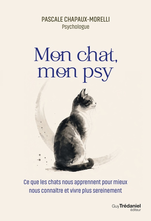 Couverture ebook de Mon chat, mon psy - Ce que les chats nous apprennent pour mieux nous connaître et vivre plus sereinement, de Pascale Chapaux-Morelli