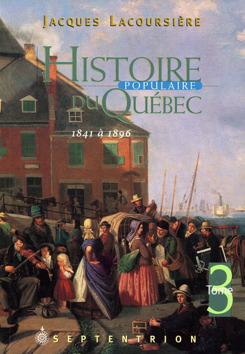 Couverture ebook de Histoire populaire du Québec. Tome 3, 1841 à 1896, de Jacques Lacoursière