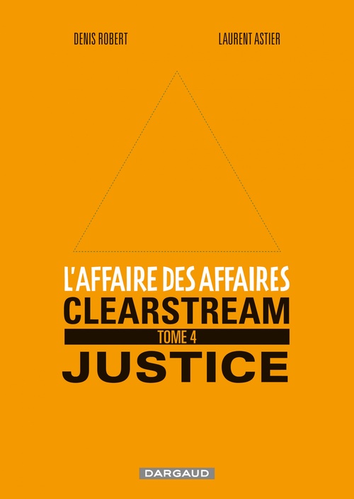 ebook cover of L'affaire des affaires - Tome 4 - Clearstream Justice, by Laurent Astier, Denis Robert, S