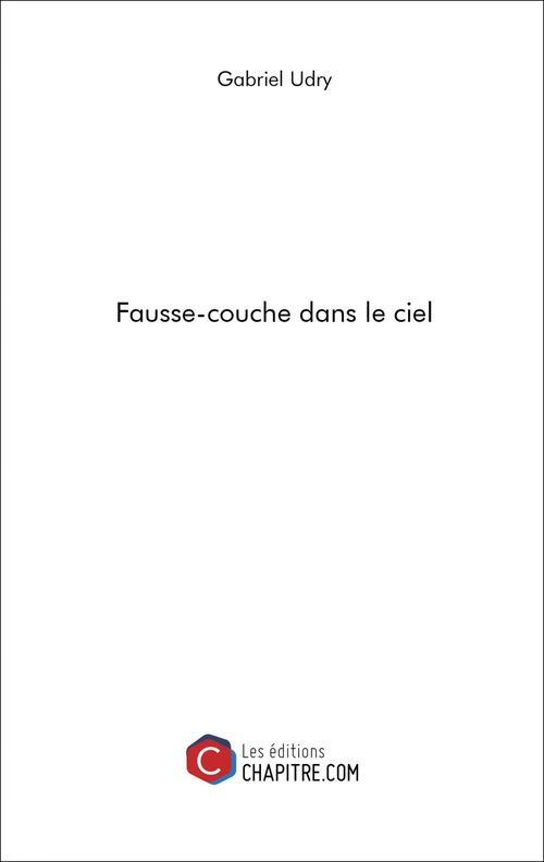 Couverture ebook de Fausse-couche dans le ciel, de Gabriel Udry