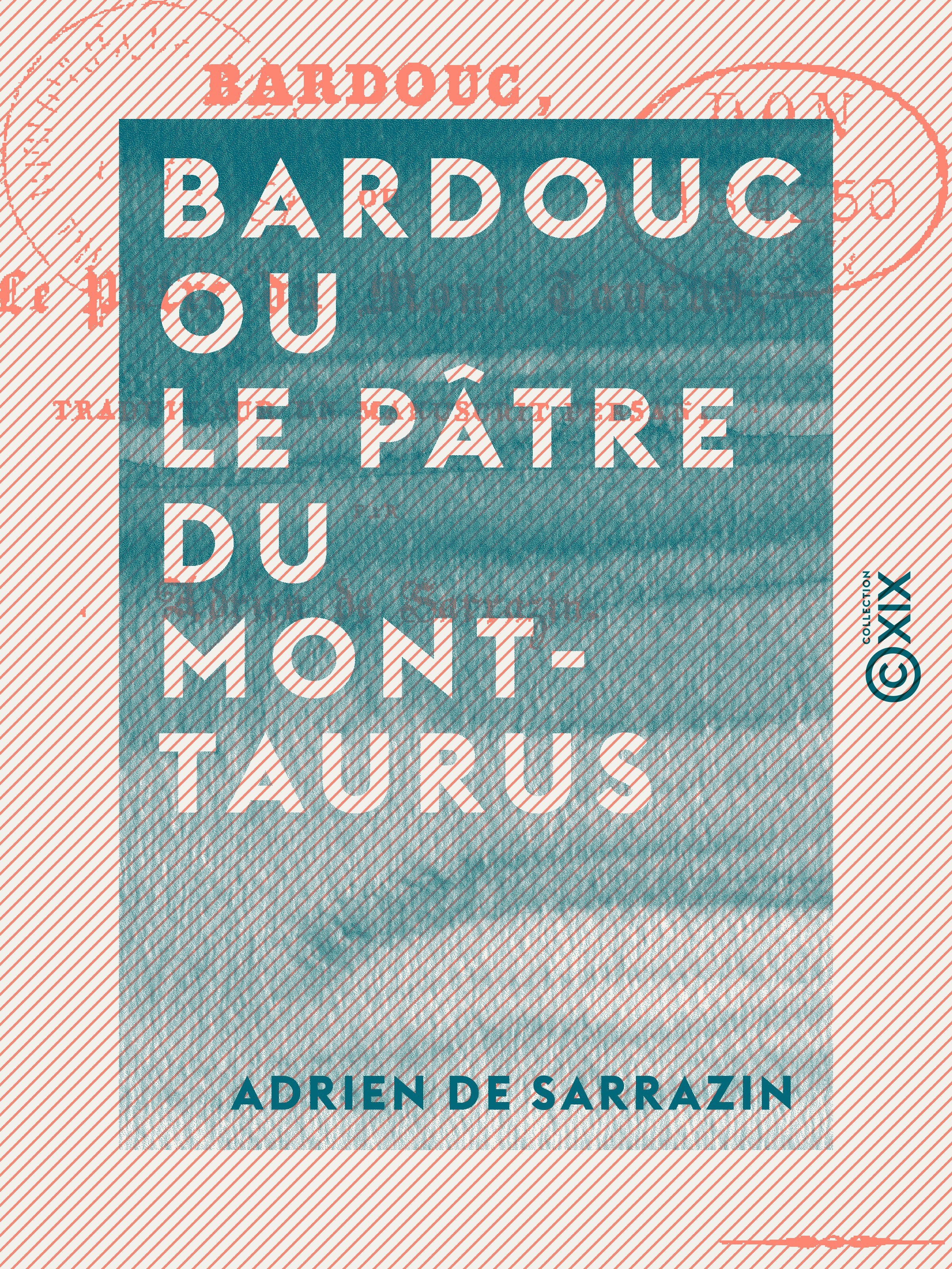 Couverture ebook de Bardouc ou le Pâtre du Mont-Taurus - Traduit sur un manuscrit persan, de Adrien De Sarrazin