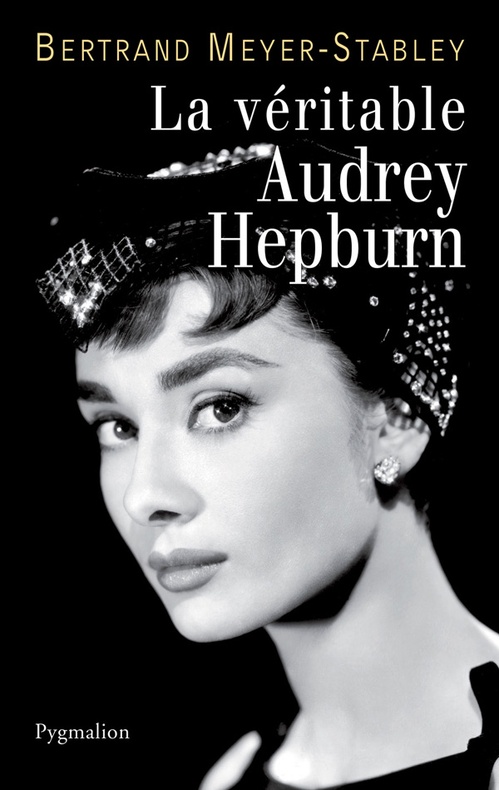 Couverture ebook de La véritable Audrey Hepburn, de Bertrand Meyer-Stabley