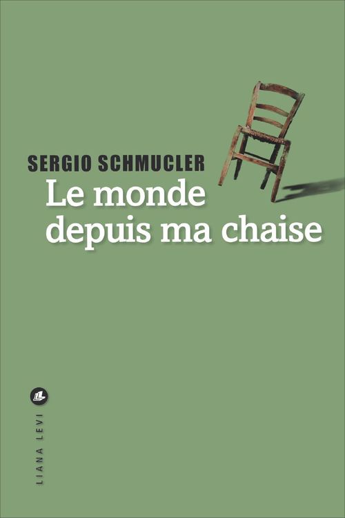 ebook cover of Le monde depuis ma chaise, by Sergio Schmucler